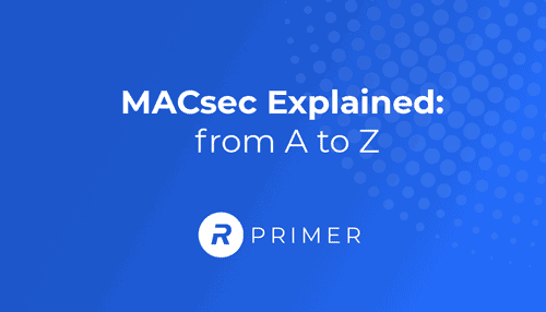 Learn about MACsec in this blog post