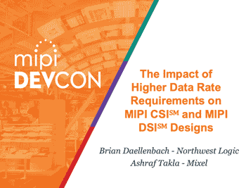 MIPI Devcon: The Impact of Higher Data Rate Requirements on MIPI CSI℠ and MIPI DSI℠ Designs