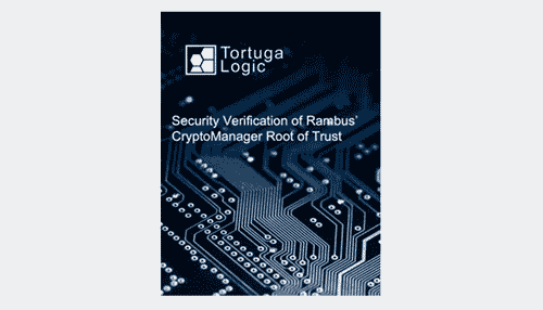 Security Verification of Rambus’ CryptoManager Root of Trust by Tortuga Logic