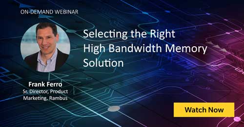 Watch Selecting the Right High Bandwidth Memory Solution