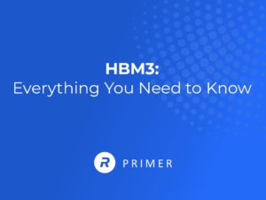HBM3: Everything You Need to Know