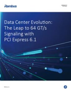 Download our white paper: Data Center Evolution: The Leap to 64 GT/s Signaling with PCI Express 6.1