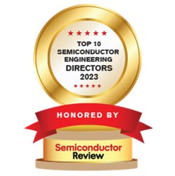 Top 10 Semiconductor Engineering Directors in 2023 by Semiconductor Review award