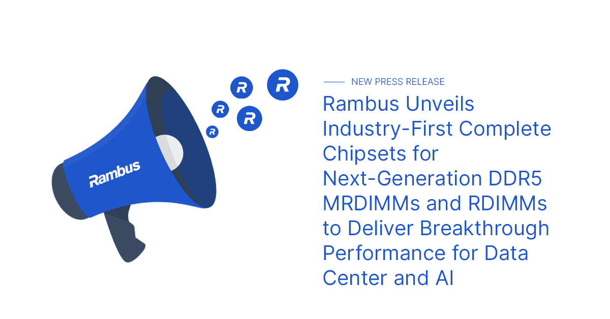 Rambus Unveils Industry-First Complete Chipsets for Next-Generation ...