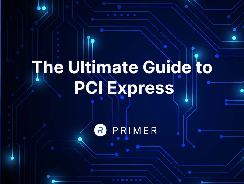 The Ultimate Guide to PCI Express