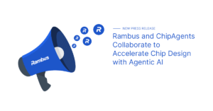 Rambus and ChipAgents Collaborate to Accelerate Chip Design with Agentic AI
